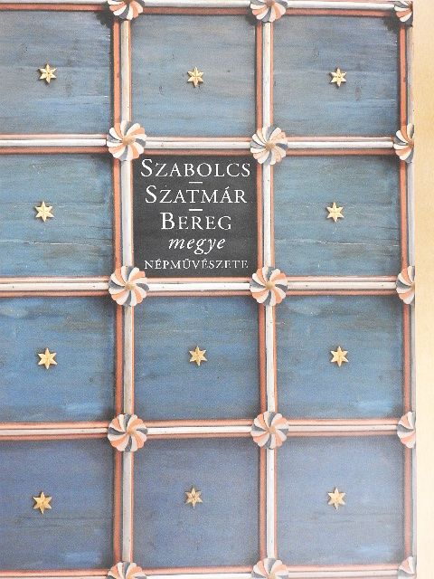 Bodnár Zsuzsanna - Szabolcs-Szatmár-Bereg megye népművészete [antikvár]