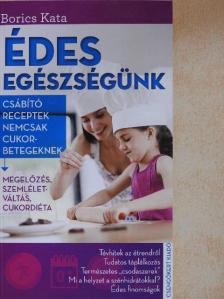 Borics Kata - Édes egészségünk [antikvár]