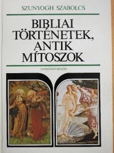 Szunyogh Szabolcs - Bibliai történetek, antik mítoszok (dedikált példány) [antikvár]