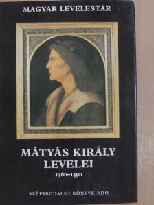 Corvin Mátyás - Mátyás király levelei 1460-1490 [antikvár]