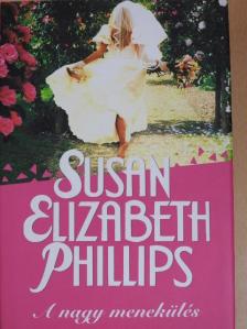 Susan Elizabeth Phillips - A nagy menekülés [antikvár]