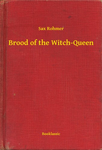 Rohmer Sax - Brood of the Witch-Queen [eKönyv: epub, mobi]
