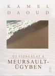 Kamel Daoud - Új vizsgálat a Meursault-ügyben
