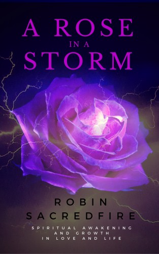 Sacredfire Robin - A Rose in a Storm [eKönyv: epub, mobi]