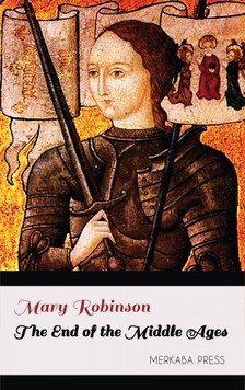 Robinson Mary - The End of the Middle Ages [eKönyv: epub, mobi]