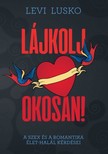 Levi Lusko - Lájkolj okosan - A szex és a romantika élet-halál kérdései [eKönyv: epub, mobi]