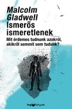 Malcolm Gladwell - Ismerős ismeretlenek - Mit érdemes tudni azokról, akikről semmit sem tudunk? [eKönyv: epub, mobi]