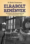 B. Kádár Zsuzsa - Elrabolt remények. A magyar szociáldemokrácia a párt felszámolása után  [eKönyv: epub, mobi]