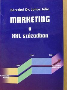 Bércziné Dr. Juhos Júlia - Marketing a XXI. században [antikvár]