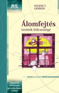 GENDLIN, EUGENE T. - Álomfejtés - Testünk bölcsessége