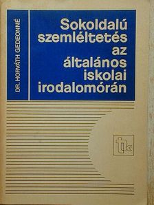 Dr. Horváth Gedeonné - Sokoldalú szemléltetés az általános iskolai irodalomórán [antikvár]