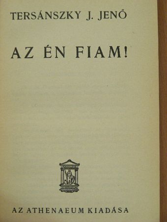 Tersánszky J. Jenő - Az én fiam! [antikvár]