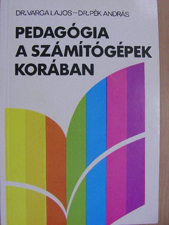 Dr. Pék András - Pedagógia a számítógépek korában [antikvár]