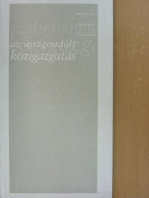 Mátyási Sándor - Az újragondolt közigazgatás [antikvár]