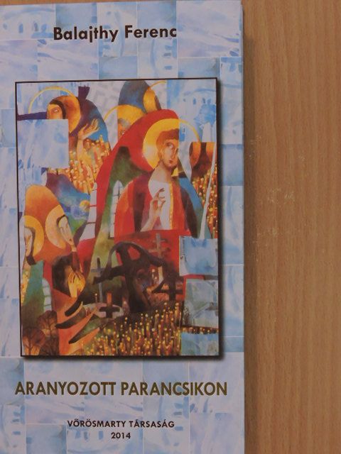 Balajthy Ferenc - Aranyozott parancsikon [antikvár]