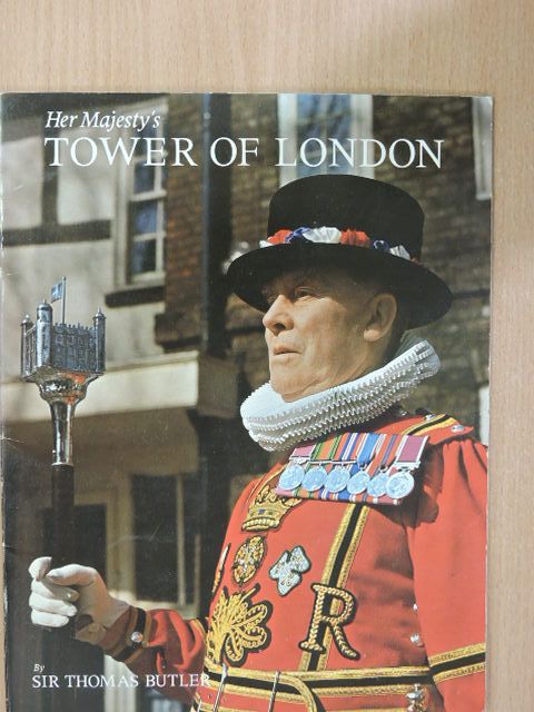 Sir Thomas Butler - Her Majesty's Tower of London [antikvár]