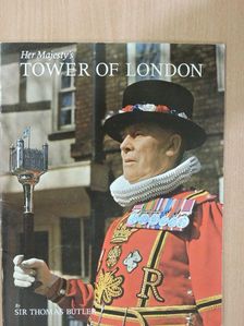 Sir Thomas Butler - Her Majesty's Tower of London [antikvár]