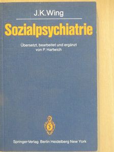 J. K. Wing - Sozialpsychiatrie [antikvár]