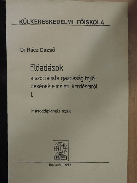 Dr. Rácz Dezső - Előadások a szocialista gazdaság fejlődésének elméleti kérdéseiről I. [antikvár]