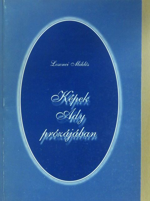 Losonci Miklós - Képek Ady prózájában (dedikált példány) [antikvár]