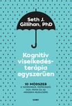 Seth J. Gillihan - Kognitív viselkedésterápia egyszerűen