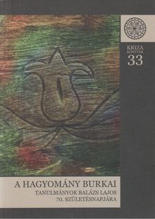 Lajos Katalin (szerk.), Tapodi Zsuzsanna Mónika (szerk.) - A hagyomány burkai [antikvár]