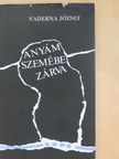 Vaderna József - Anyám szemébe zárva [antikvár]