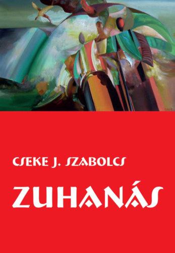 Cseke J. Szabolcs - Zuhanás - Egy replikátor kalandjai Káderisztánban [antikvár]