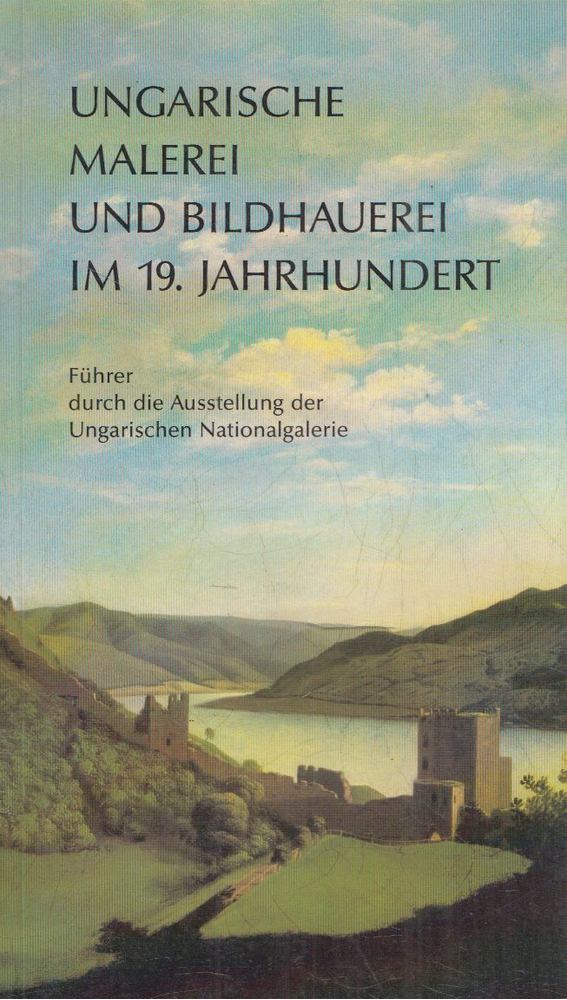 CSORBA GÉZA - Ungarische Malerei und Bildhauerei im 19. Jahrhundert [antikvár]