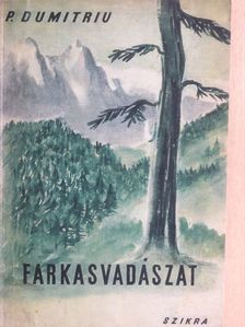 Petru Dumitriu - Farkasvadászat [antikvár]