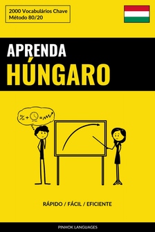 Languages Pinhok - Aprenda Húngaro - Rápido / Fácil / Eficiente [eKönyv: epub, mobi]