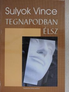 Sulyok Vince - Tegnapodban élsz [antikvár]