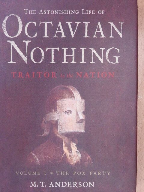 The Astonishing Life of Octavian Nothing I. [antikvár]