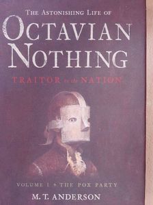 The Astonishing Life of Octavian Nothing I. [antikvár]