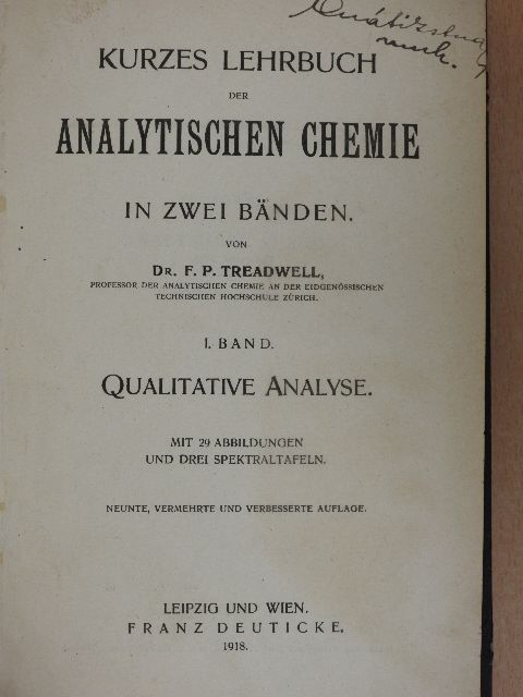 Dr. F. P. Treadwell - Kurzes Lehrbuch der analytischen Chemie in Zwei Bänden I. [antikvár]