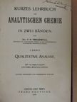 Dr. F. P. Treadwell - Kurzes Lehrbuch der analytischen Chemie in Zwei Bänden I. [antikvár]
