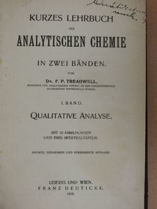 Dr. F. P. Treadwell - Kurzes Lehrbuch der analytischen Chemie in Zwei Bänden I. [antikvár]