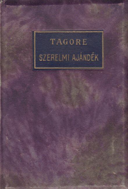 Rabindranáth Tagore - Szerelmi ajándék [antikvár]