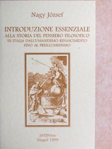 József Nagy - Introduzione essenziale alla storia del pensiero filosofico in Italia dall’Umanesimo-Rinascimento fino al Preilluminismo [antikvár]