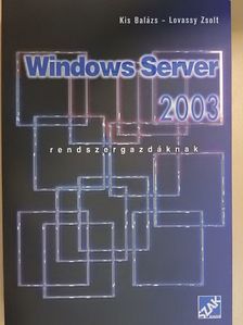 Kis Balázs - Windows Server 2003 rendszergazdáknak [antikvár]