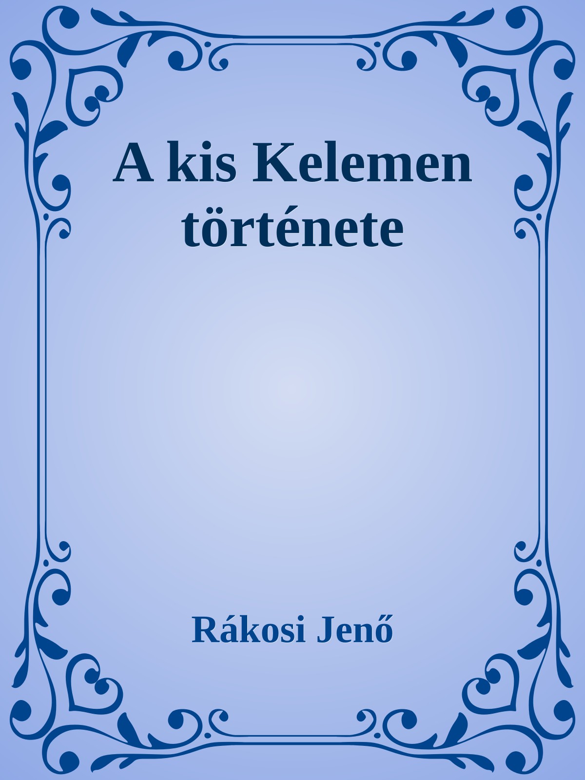 Rákosi Jenő - A kis Kelemen története [eKönyv: epub, mobi]