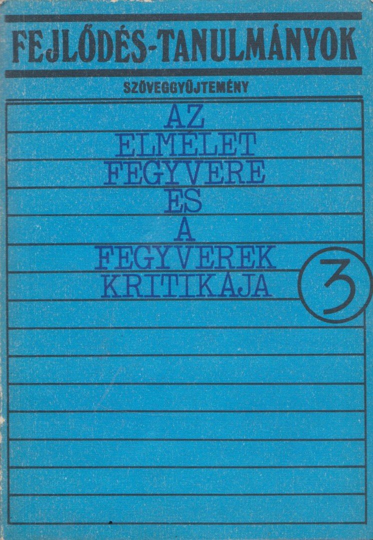 Béládi László, Miszlivetz Ferenc - Az elmélet fegyvere és a fegyverek kritikája [antikvár]