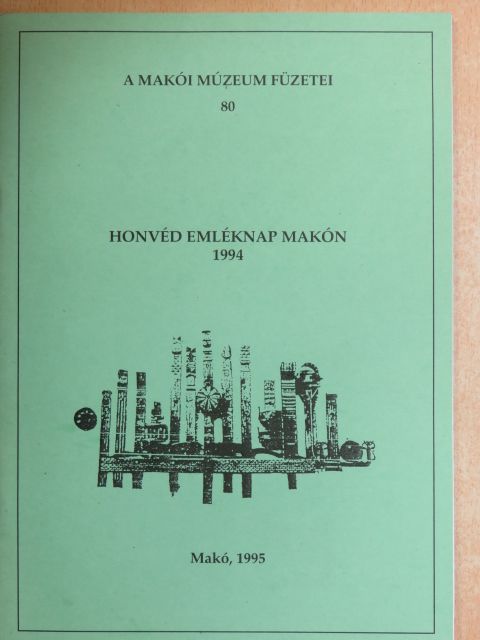 Szakály Sándor - Honvéd emléknap Makón 1994 [antikvár]