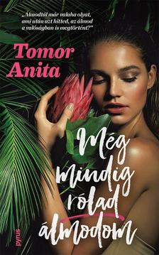 Tomor Anita - Még mindig rólad álmodom (új, élfestett kiadás)