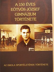 Sentényi Barna - A 150 éves Eötvös József Gimnázium története (dedikált példány) [antikvár]