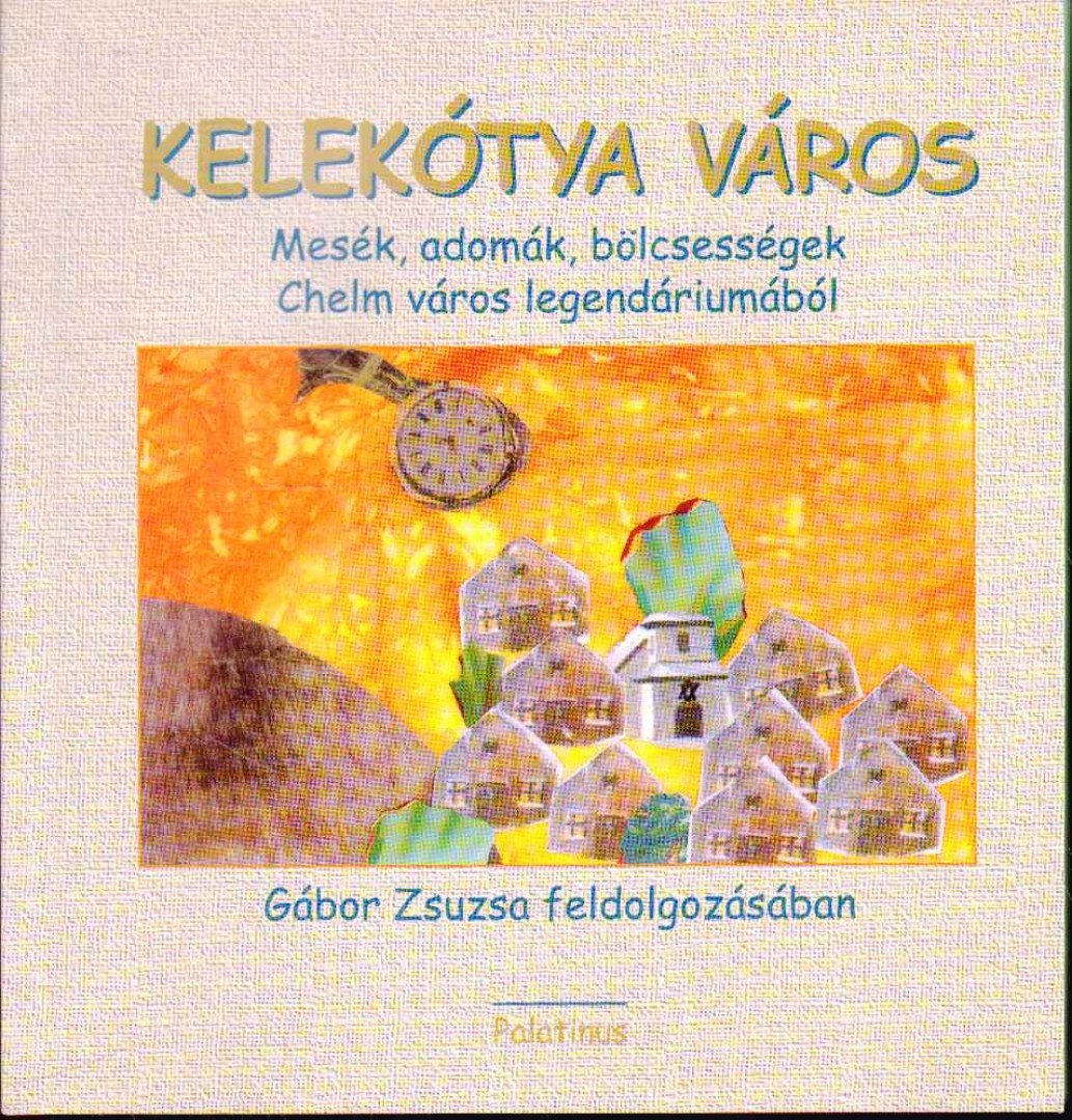 Gábor Zsuzsa - Kelekótya város [antikvár]