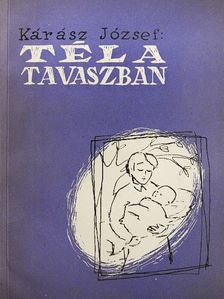 Kárász József - Tél a tavaszban [antikvár]