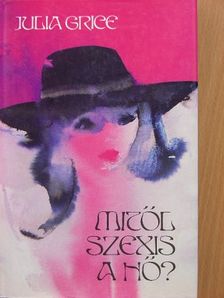Julia Grice - Mitől szexis a nő? [antikvár]