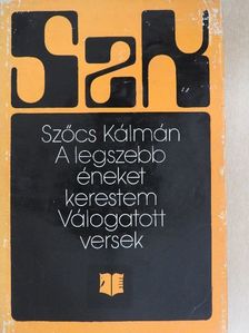 Szőcs Kálmán - A legszebb éneket kerestem [antikvár]