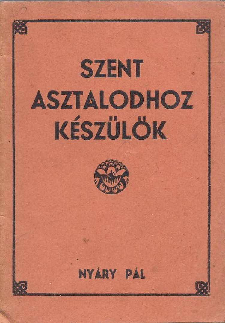 Nyáry Pál - Szent asztalodhoz készülök [antikvár]